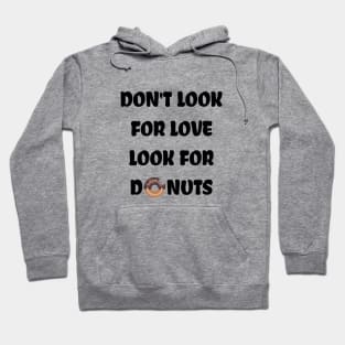 Don't look for love look for donuts Hoodie